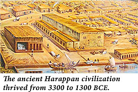The ancient harappan civilization thrived from 3300-1300 BCE